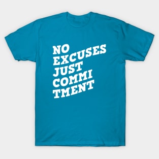 No Excuses Just Commitment T-Shirt